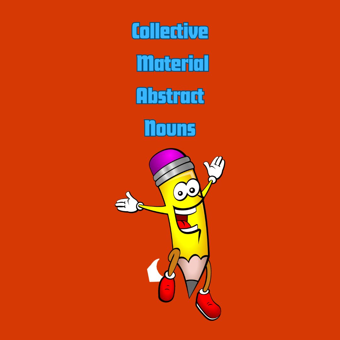 Collective, Material and Abstract Nouns