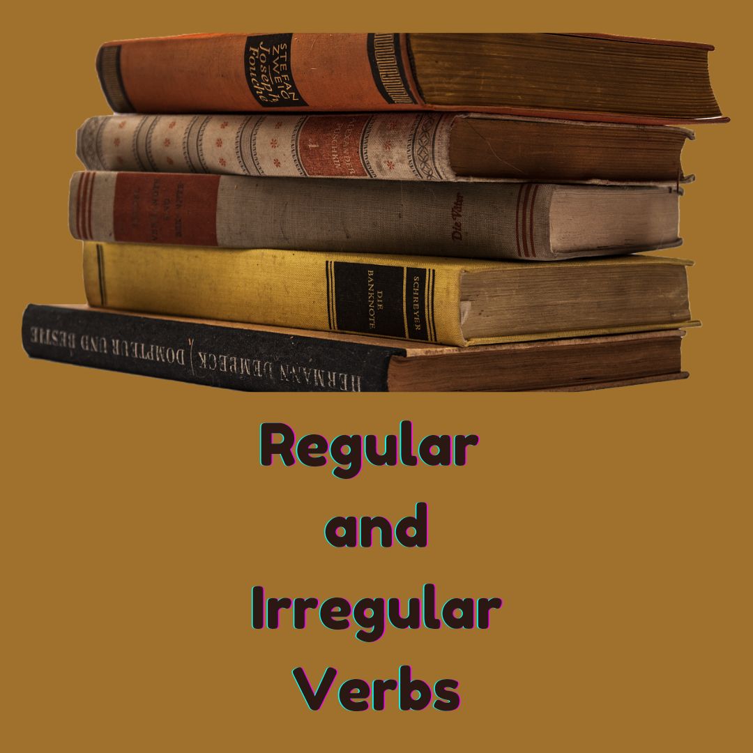 Regular and Irregular Verbs