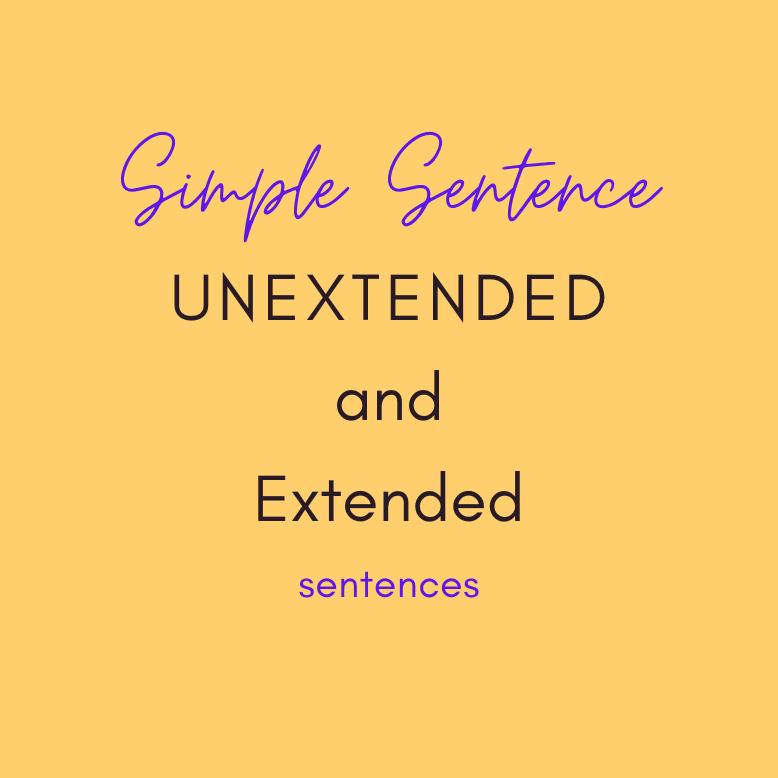 Simple Sentence  - Unextended and Extended sentences