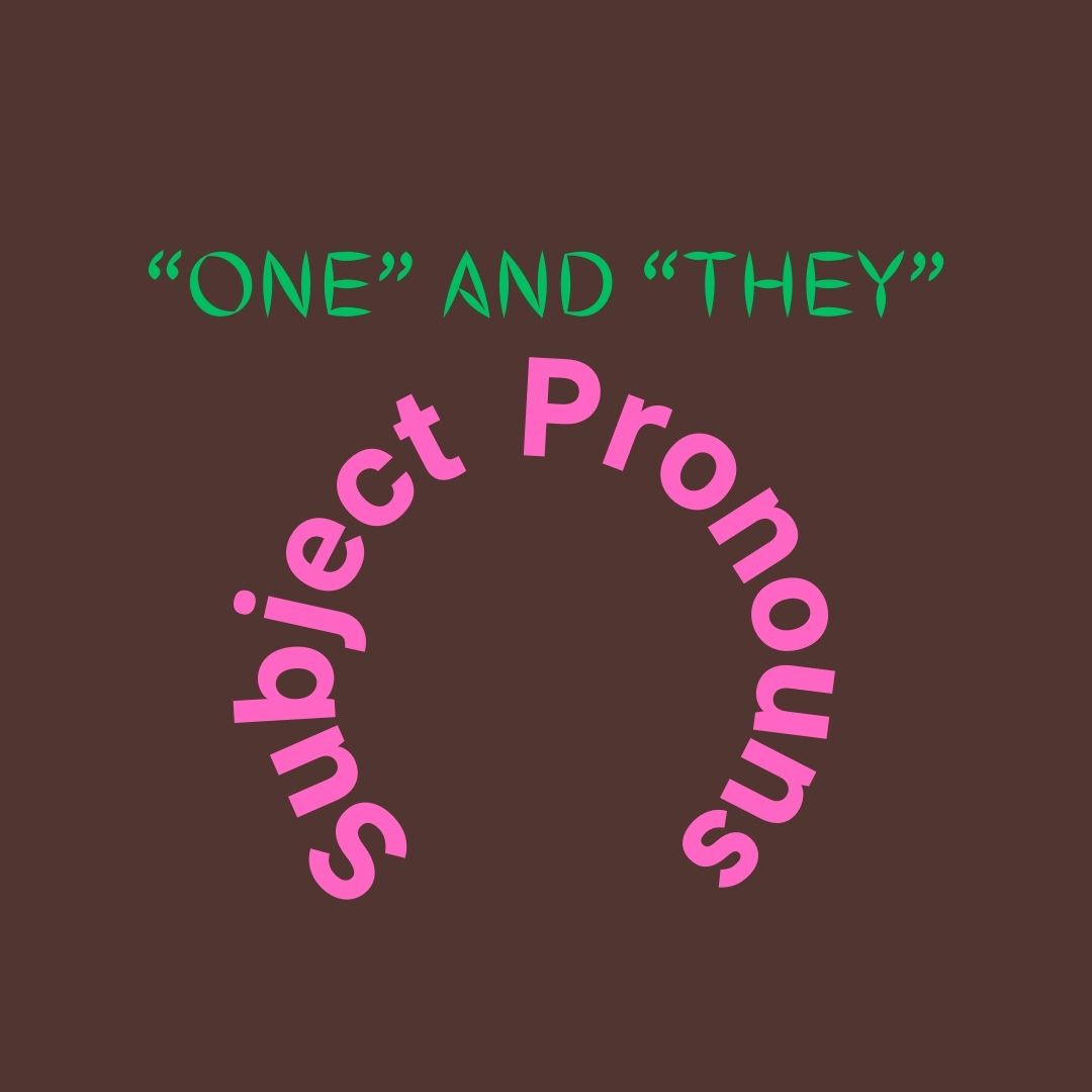 Subject Pronoun/ "One" and "They" as subject meaning