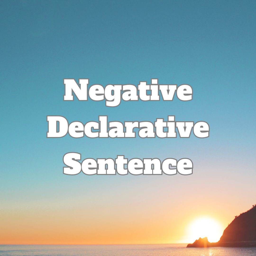 Negative Declarative Sentences: Structure, Usage, and Style