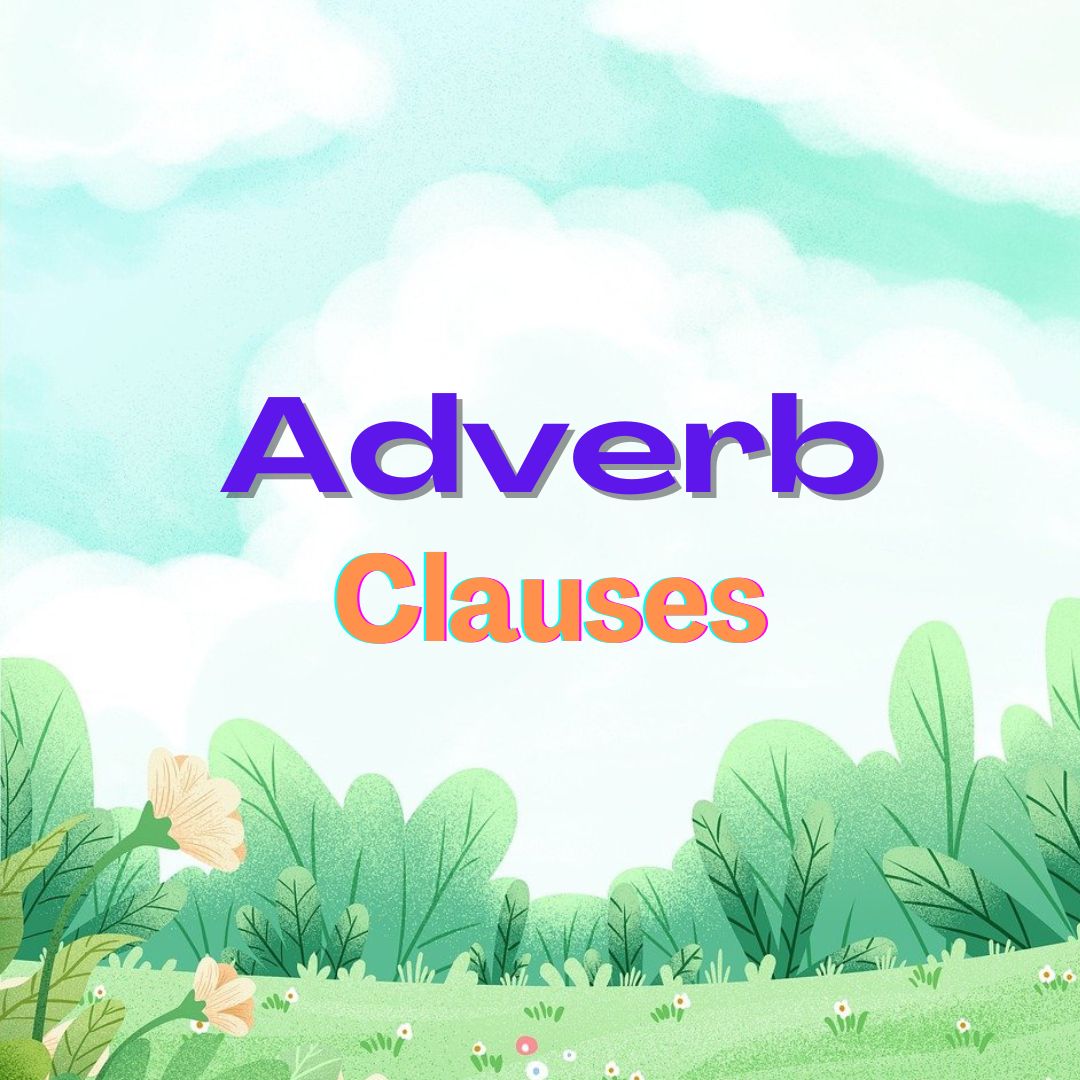 Adverbial(Adverb)Clauses