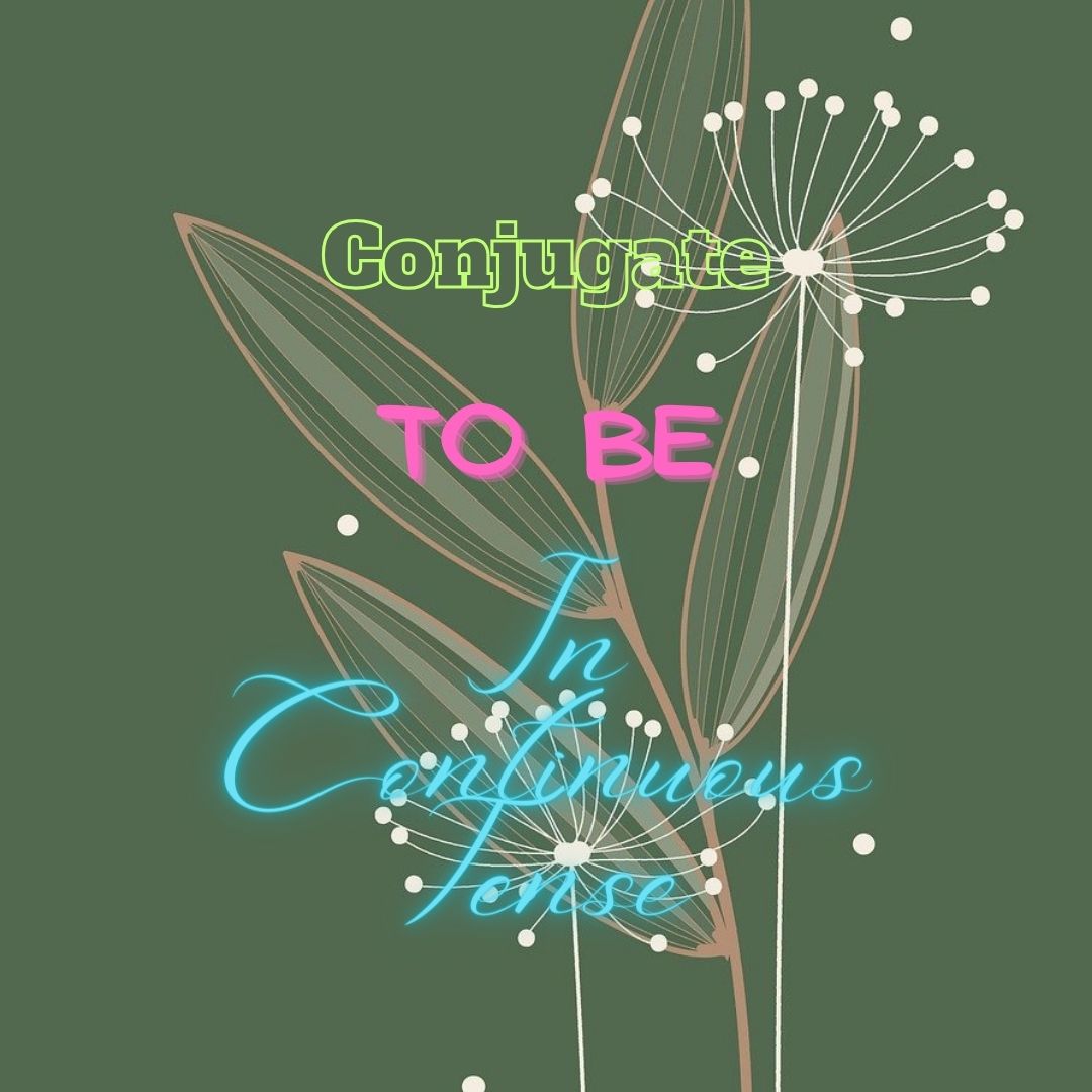 Conjugation of To Be in Continuous Tense