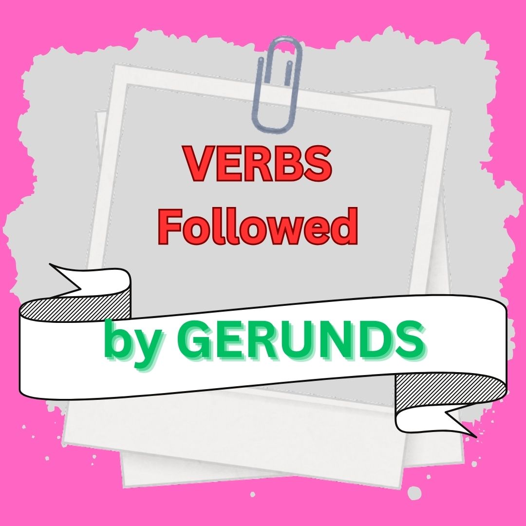 Verbs followed by Gerunds